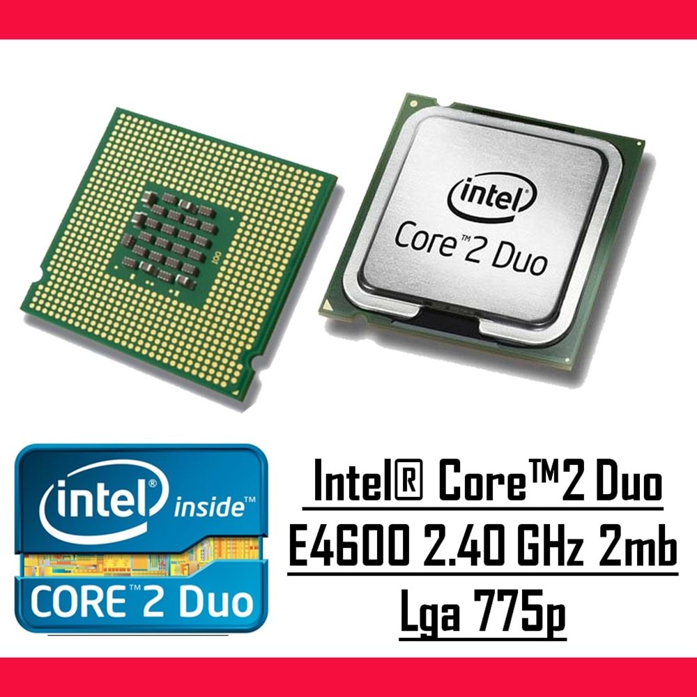 Intel® Core™2 Duo E4600 2.40 Ghz 2mb Cache Lga 775p Masaüstü Bilgisayar İşlemci