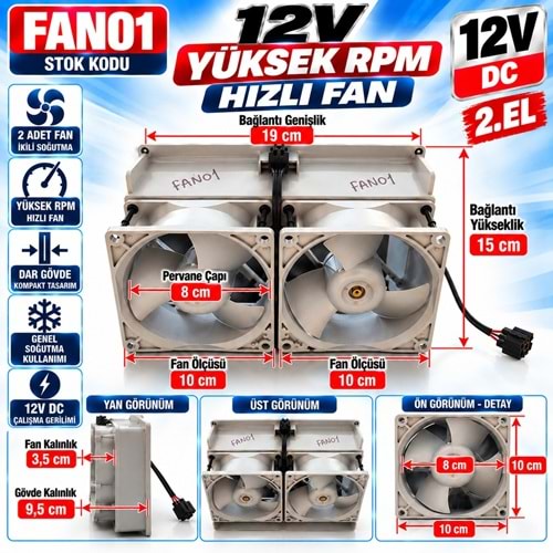 FAN01 12V DC - 10x10cm Fan Çapı - 19 cm Bağlantı Genişliği - 15cm Yükseklik - 9.5cm Gövde Kalınlık - 3.5cm Fan Kalınlık - Yüksek RPM 2. El İkili SoğutucFAN01 12V DCu Fan
