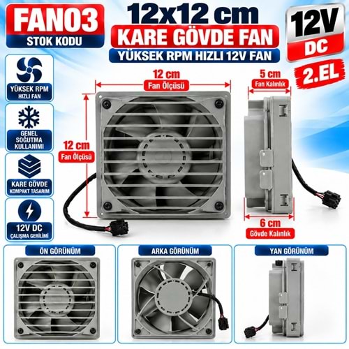 FAN03 12V DC - 12x12cm Fan Çapı - 19 cm Bağlantı Genişliği - 12 cm Yükseklik - 6cm Gövde Kalınlık - 5cm Fan Kalınlık - Yüksek RPM 2. El Tekli Soğutucu Fan
