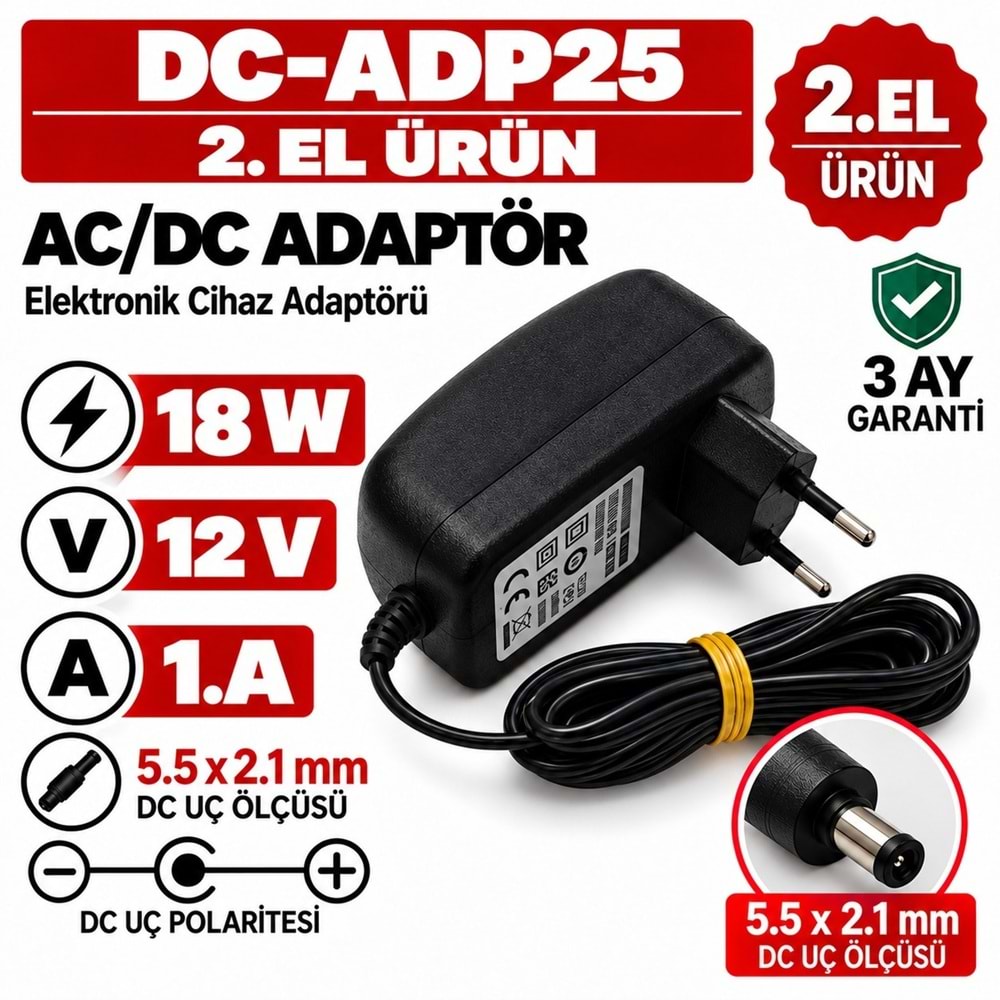 AC/DC ADAPTÖR DC-ADP25 - 18W - 12V - 1.5A / 5.5 × 2.1 mm - 2.El Elektronik Cihaz Adaptörü