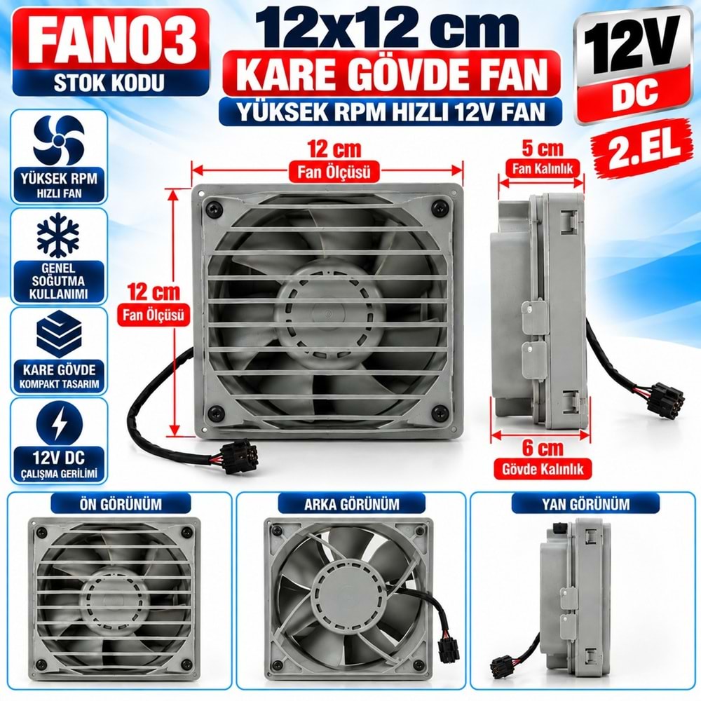 FAN03 12V DC - 12x12cm Fan Çapı - 19 cm Bağlantı Genişliği - 12 cm Yükseklik - 6cm Gövde Kalınlık - 5cm Fan Kalınlık - Yüksek RPM 2. El Tekli Soğutucu Fan