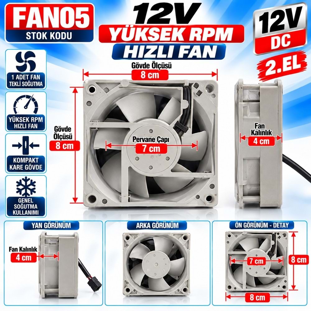 FAN05 12V DC - 8x8cm Fan Çapı - 8 cm Bağlantı Genişliği - 8 cm Yükseklik - 4cm Gövde Kalınlık - 4cm Fan Kalınlık -Yüksek RPM 2. El Tekli Soğutucu Fan