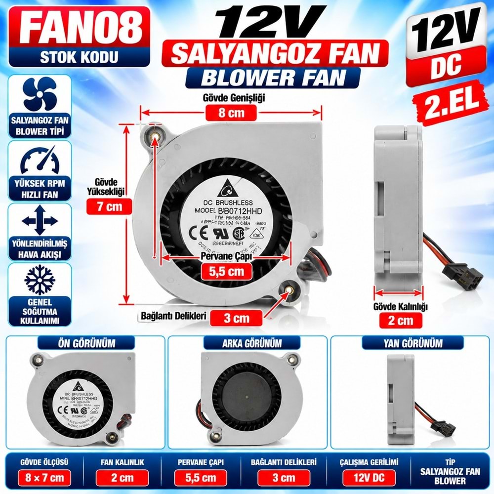 FAN08 12V DC - 5,5cm Fan Çapı - 8 cm Bağlantı Genişliği - 7 cm Yükseklik - 2cm Gövde Kalınlık - Yüksek RPM 2. El Blower Tipi Soğutma Salyangoz Fan
